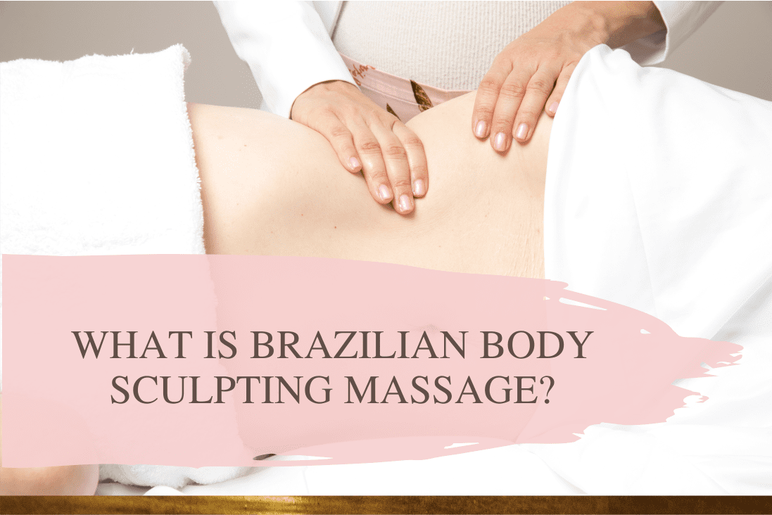 What is Brazilian Body Sculpting Massage?