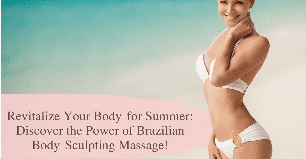 Power of Brazilian Body Sculpting Massage